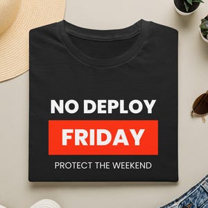 No Deploy Friday T-Shirt | Protect the Weekend, Dev Ops Shirt
