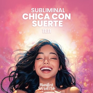 May include: A digital illustration of a smiling person with long dark hair against a vibrant pink and orange background. The text reads SUBLIMINAL CHICA CON SUERTE 11:11 and Manifest Social Club. The person has closed eyes and a joyful expression.