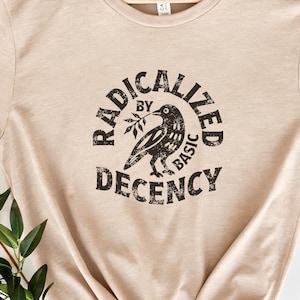 Radicalized By Basic Decency Shirt, Vintage Bird Graphic Tee, Social Justice Unisex T-Shirt