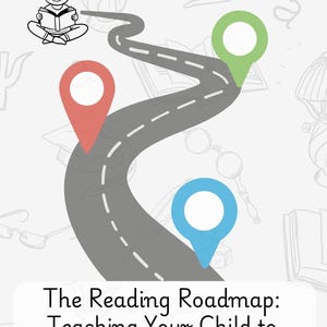 Op de afbeelding: Een grafische illustratie met een kronkelende grijze weg met rode, groene en blauwe locatiepinnen. Een lijntekening van een kind dat een boek leest staat linksboven. De tekst luidt: The Reading Roadmap: Teaching Your Child to Love Reading By: CalmingCorner Mom.