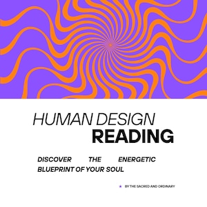 May include: A graphic design featuring a purple and orange spiral pattern at the top. Below, the text reads: HUMAN DESIGN READING, DISCOVER THE ENERGETIC BLUEPRINT OF YOUR SOUL, and a small star symbol followed by BY THE SACRED AND ORDINARY.