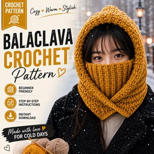 May include: A mustard yellow crochet balaclava with a ribbed neck section and hood. The image includes text: CROCHET PATTERN, BALACLAVA CROCHET Pattern, BEGINNER FRIENDLY, STEP-BY-STEP INSTRUCTIONS, INSTANT DOWNLOAD, Cozy Warm Stylish, Made with love FOR COLD DAYS.