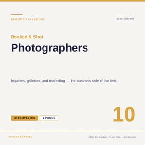 Puede incluir: Un documento digital titulado Prompt Playbooks 2026 Edition Booked & Shot Photographers. Incluye el texto Inquiries, galleries, and marketing — the business side of the lens, 10 Templates, 5 Pages y el número 10 en una fuente grande de color dorado.