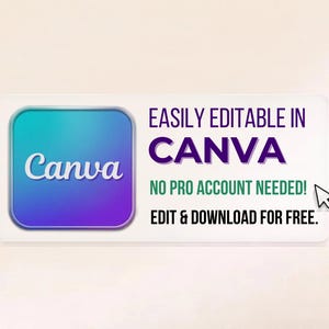 May include: A rectangular graphic featuring the Canva logo in a blue and purple gradient square. Text reads: EASILY EDITABLE IN CANVA, NO PRO ACCOUNT NEEDED!, and EDIT & DOWNLOAD FOR FREE. A black computer mouse cursor icon points toward the text.