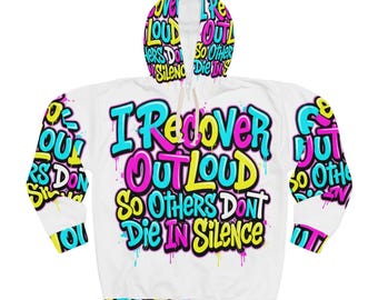 Recovery Hoodie — "I Recover Out Loud So Others Don't Die In Silence" Bold Streetwear