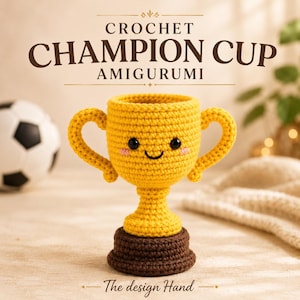 May include: A yellow crochet amigurumi trophy with two handles, a dark brown base, black safety eyes, and pink stitched cheeks. The text CROCHET CHAMPION CUP AMIGURUMI and The design Hand are visible above and below the trophy respectively.
