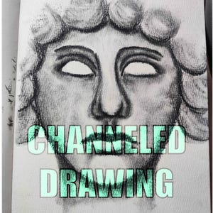 May include: A charcoal drawing on paper depicting a classical statue head with curly hair and blank eyes. The text CHANNELED DRAWING is overlaid in light green capital letters across the lower portion of the face, partially obscuring the mouth area.