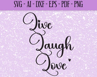 Live - Laugh - Love | Vector art | Cricut | Cut | Print | Sticker | Home | Wall art | svg | png | ai | eps | dxf