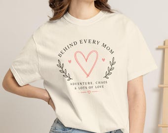 Behind Every Mom heart graphic T-Shirt | mom life tee