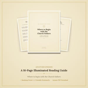 Op de afbeelding: Een 16-pagina tellende geïllustreerde leesgids getiteld Where to Begin with the Church Fathers, met een routekaart naar de oude stemmen van het geloof. Bevat een poster en printbare bladwijzers van AnotherPress.