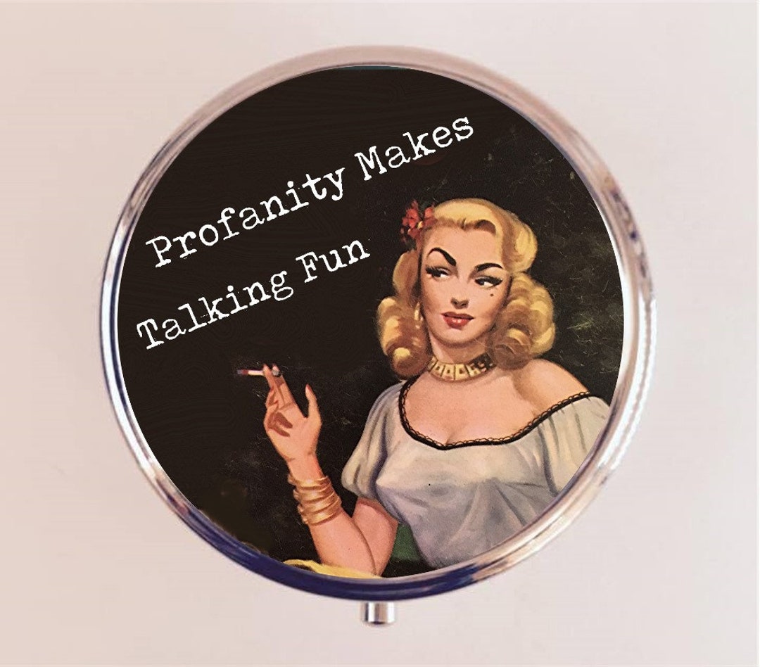 Profanity Makes Talking Fun Pill Box Case Pillbox Holder Trinket Pinup