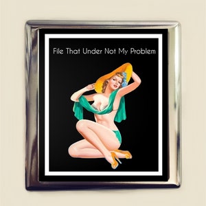 Retro Funny Pin Up Cigarette Case Business Card ID Holder Wallet File That Under Not My Problem Pinup Girl Humor