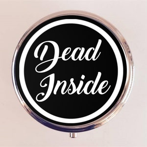 Dead Inside Pill Box Case Pillbox Holder Trinket Funny Goth Dark Humor Gifts for Goths Existential Dread