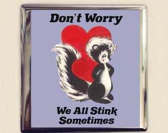 Don't Worry We All Stink Sometimes Cigarette Case Business Card ID Holder Wallet Funny Retro Cute Skunk Self Care