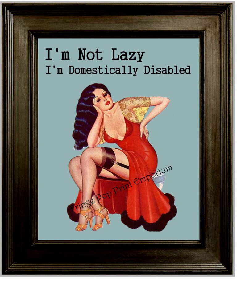 I'm Not Lazy I'm Domestically Disabled Print 8 x 10 Pin Up Humor Retro Funny Attitude image 1