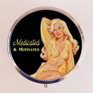 Medicated and Motivated Pill Box Case Pillbox Holder Trinket Pin Up Retro Funny Humor Pinup Pulp