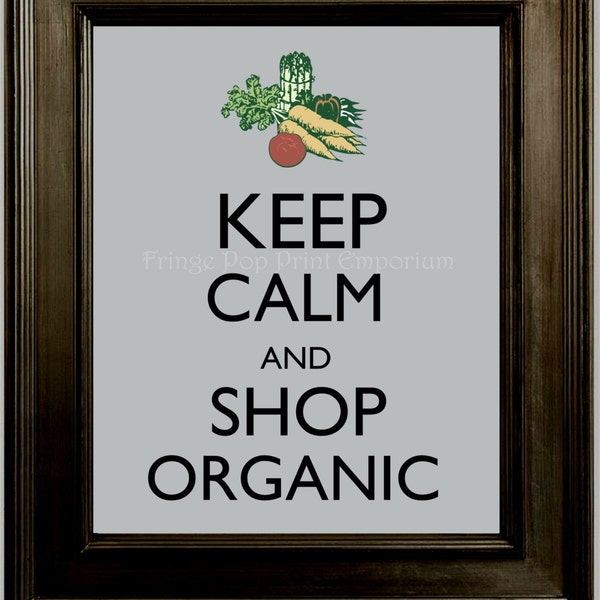 Keep Calm Shop Organic Art Print 8 x 10 - Keep Calm & Shop Organic - Vegetables - Healthy Living - Health - Green