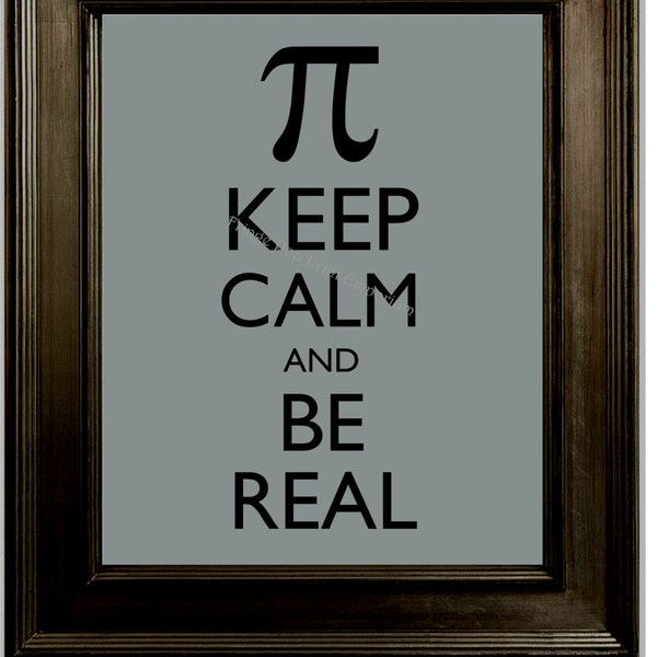 Keep Calm Pi Art Print 8 x 10 - Keep Calm & Be Real - Math Joke - Math Nerds Wall Art