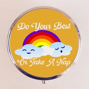 Do Your Best or Take a Nap Pill Box Case Pillbox Holder Trinket Organizer Self Care Funny Affirmation