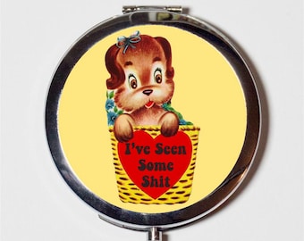 I've Seen Some Shit Compact Mirror Make Up Pocket Mirror for Cosmetics Funny MATURE Retro Dog Existential Dread