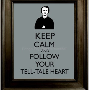 Keep Calm Edgar Allan Poe Art Print 8 x 10 - Keep Calm and Follow Your Tell-Tale Heart - Goth Author - LIterature