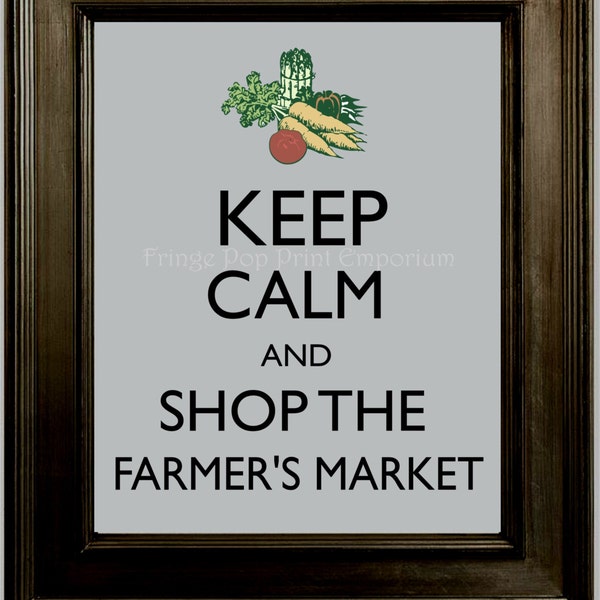 Keep Calm Farmer's Market Art Print 8 x 10 - Keep Calm & Shop the Farmer's Market - Vegetables - Healthy Living - Health - Green