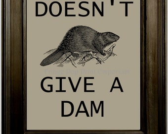 Beaver Dam Art Print 8 x 10 - Beaver Doesn't Give a Dam - Word Art - Humor - Funny - Word Play - Animal