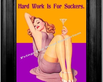 Hard Work is For Suckers Pin Up Art Print 8 x 10 - Queen With Attitude 1950s