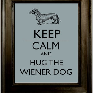 Keep Calm Wiener Dog Art Print 8 x 10 - Keep Calm & Hug the Wiener Dog - Dachshund - Dog Pet - Mantra