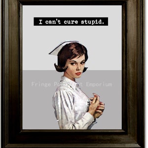 Funny Nurse Art Print 8 x 10 Retro Pulp Nurse with Attitude I Can't Cure Stupid Hospital Great Gift image 1