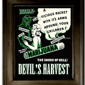 May include: A vintage propaganda poster with a black background and green text that reads "Devil's Harvest: The Smoke of Hell!"  The poster depicts a devil with a woman, and a cigarette with the word "Marijuana" written on it. The poster also includes the words "Sin, Degradation, Vice, Insanity, Debauchery".