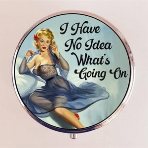 I Have No Idea What&#39;s Going On Pill Box Case Pillbox Holder Retro Humor Funny Pin Up Pinup Retro Pulp