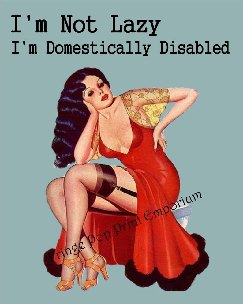 I'm Not Lazy I'm Domestically Disabled Print 8 x 10 Pin Up Humor Retro Funny Attitude image 2