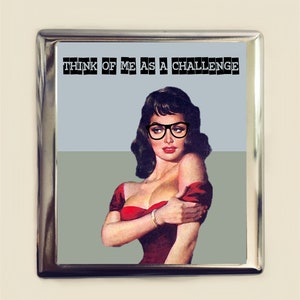 Think of Me As a Challenge Cigarette Case Business Card ID Holder Wallet Pinup Girl Pin Up Funny Retro Humor Bad Girl