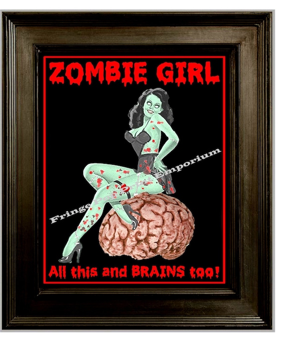 Zombie Girl Pin Up Art Print 8 x 10 Pinup All This and Brains Goth Horror