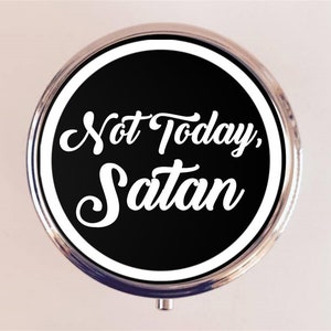 Not Today, Satan Pill Box Case Pillbox Holder Trinket Funny Humor Meme Sassy