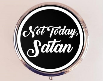 Not Today, Satan Pill Box Case Pillbox Holder Trinket Funny Humor Meme Sassy