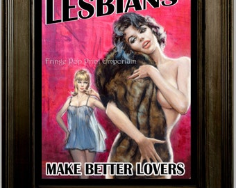 Retro Lesbian Art Print 8 x 10 - LGBT - Gay Pulp - Lesbians Make Better Lovers - Humor - Homosexual