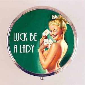 Luck Be a Lady Pill Box Case Pillbox Holder Retro Pin Up Pinup Las Vegas Gambling Lucky Casino