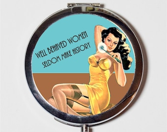 Well Behaved Women Seldom Make History Compact Mirror - Feminist Sexy Pin Up Retro Pinup - Make Up Pocket Mirror for Cosmetics