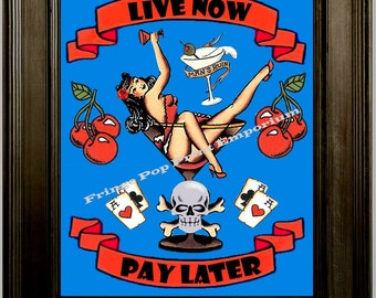 Live Now Pay Later Tattoo Art Print 8 x 10 - Rockabilly Martini Glas Pin Up