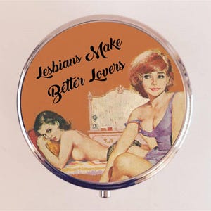 Lesbians Make Better Lovers Pill Box Case Pillbox Holder Lesbian Retro Pin Up Pinup Retro Pulp