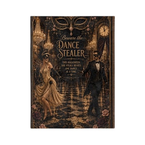 May include: A rectangular wall art print featuring a ballroom scene with a person in a gold dress and a person in a black tuxedo, both wearing masks. The text reads: Beware the DANCE STEALER... THIS HALLOWEEN, SHE STEALS HEARTS ONE DANCE AT A TIME.