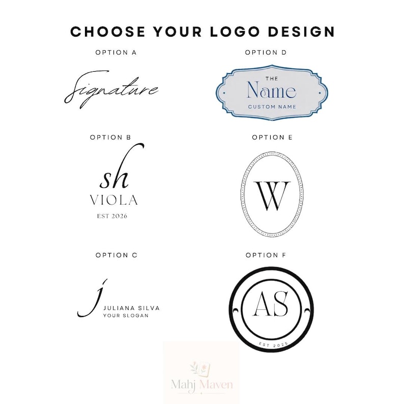 May include: A graphic display titled CHOOSE YOUR LOGO DESIGN featuring six black and white logo options labeled A through F. The designs include various typography styles, monograms, and frames, with placeholder text like Signature, sh VIOLA EST 2026, and AS.