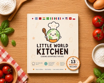 Little World Kitchen Kids Cookbook | 13 International Recipes, Ages 5+ (PDF Download)| Printable