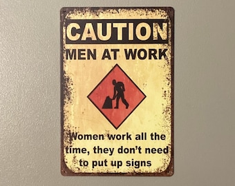 Men at Work Humorous Wall Art Decor, BOGO 50% Off 8x12 Tin &quot;Woman work all the time&quot;  Tin Sign - Picture Frame Optional