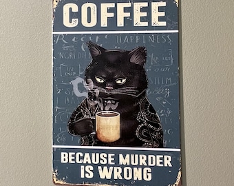 BOGO 50% Off, Cat Humor, Coffee, Wall Art Decor, Coffee because Murder is Wrong, Metal Tin Sign - Picture Frame Optional