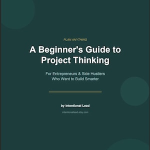 Plan Anything: A Beginners Guide to Project Thinking for Entrepreneurs & Side Hustlers