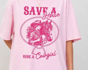 Save a Horse Ride a Cowgirl Shirt, Funny Western Tee, Cowgirl Graphic Shirt, Rodeo Shirt, Country Music Tee, Pink Cowboy Shirt, Western Gift