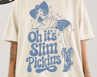 Oh It's Slim Pickins Shirt, Funny Cowgirl Tee, Western Graphic Shirt, Rodeo Shirt, Country Girl Tee, Southern Humor Shirt, Cowboy Gift